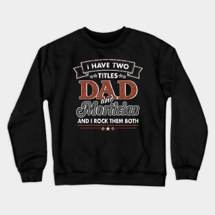 Funny Mortician Dad Two Titles Crewneck Sweatshirt